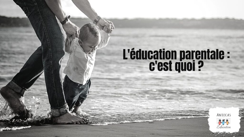 L'éducation parentale, c'est quoi ?